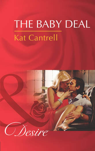 Kat Cantrell. The Baby Deal