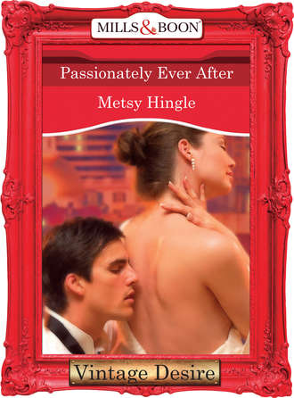 Metsy  Hingle. Passionately Ever After