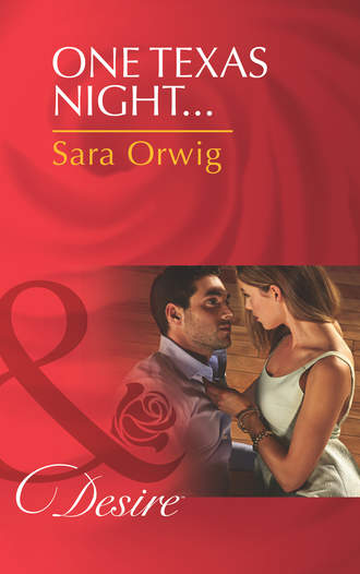 Sara  Orwig. One Texas Night...