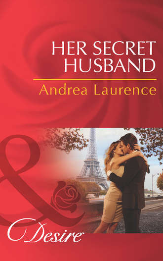 Andrea Laurence. Her Secret Husband