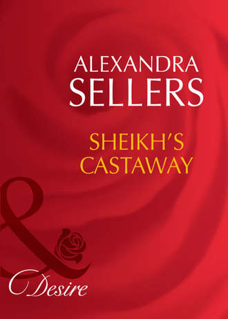 ALEXANDRA  SELLERS. Sheikh's Castaway