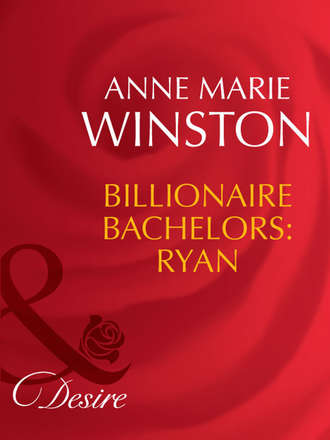 Anne Marie Winston. Billionaire Bachelors: Ryan