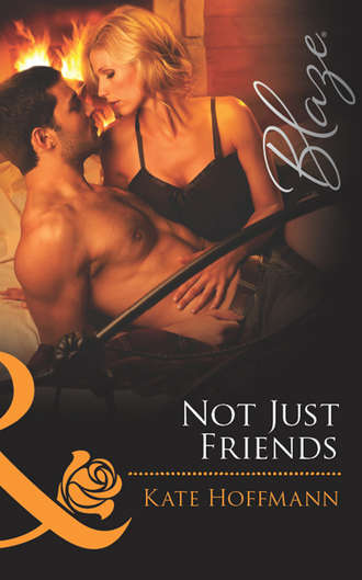 Kate  Hoffmann. Not Just Friends