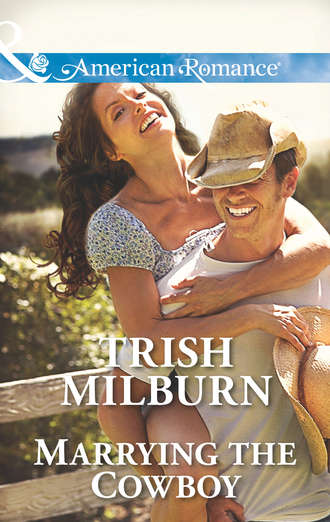 Trish  Milburn. Marrying the Cowboy