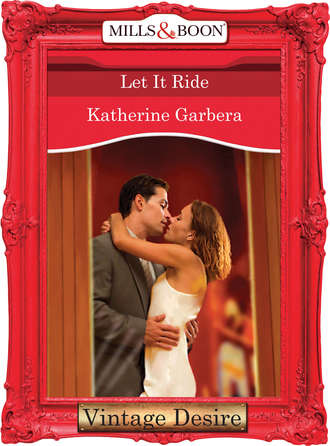 Katherine Garbera. Let it Ride