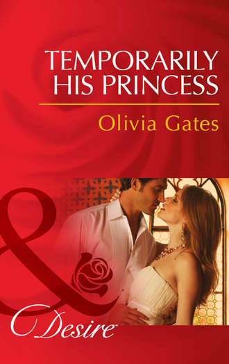 Olivia  Gates. Temporarily His Princess