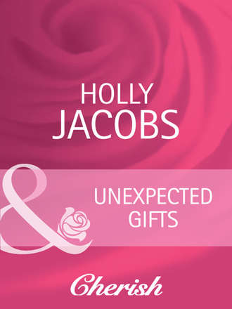 Holly  Jacobs. Unexpected Gifts