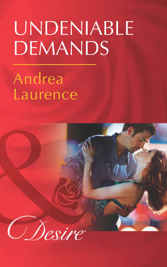 Andrea Laurence. Undeniable Demands