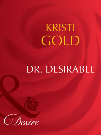 KRISTI  GOLD. Dr. Desirable