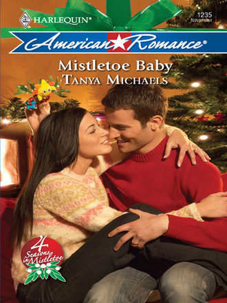 Tanya  Michaels. Mistletoe Baby