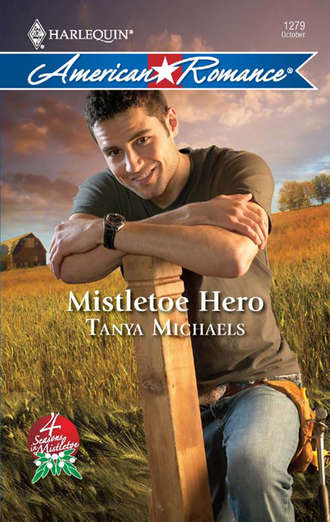 Tanya  Michaels. Mistletoe Hero