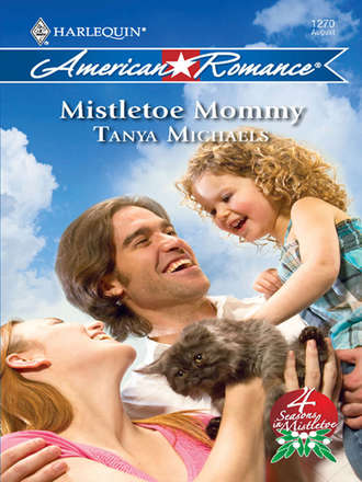 Tanya  Michaels. Mistletoe Mommy