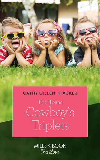 Cathy Thacker Gillen. The Texas Cowboy's Triplets