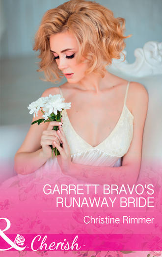 Christine  Rimmer. Garrett Bravo's Runaway Bride