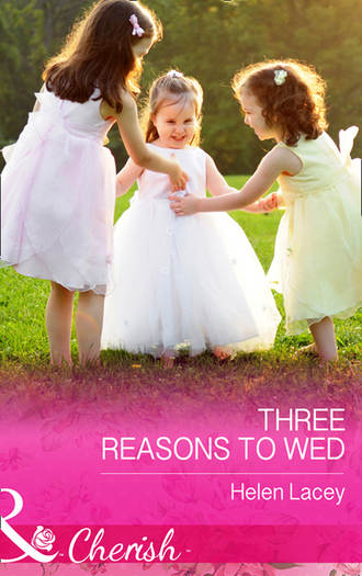 Helen  Lacey. Three Reasons To Wed