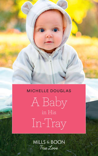 Michelle Douglas. A Baby In His In-Tray