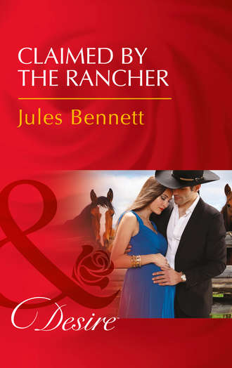 Jules Bennett. Claimed By The Rancher