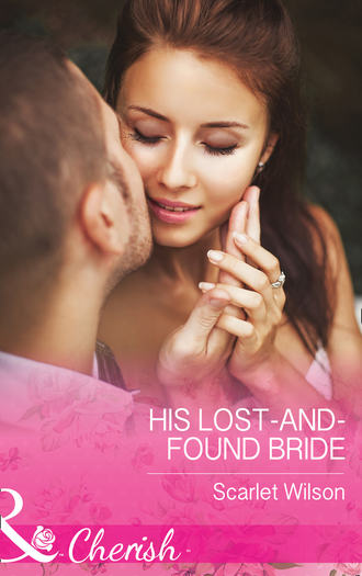 Scarlet Wilson. His Lost-And-Found Bride