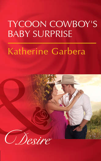 Katherine Garbera. Tycoon Cowboy's Baby Surprise