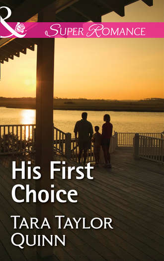 Tara Quinn Taylor. His First Choice