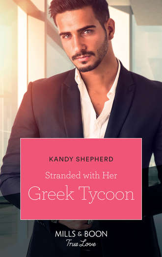 Kandy  Shepherd. Stranded With Her Greek Tycoon