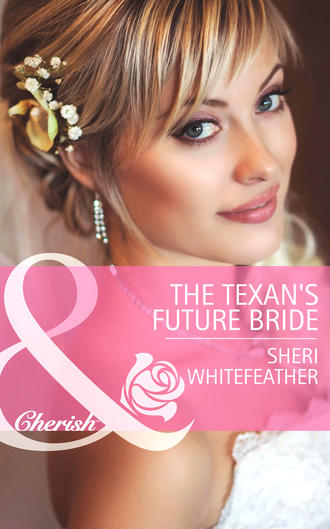 Sheri  WhiteFeather. The Texan's Future Bride