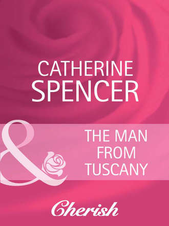 Catherine  Spencer. The Man from Tuscany