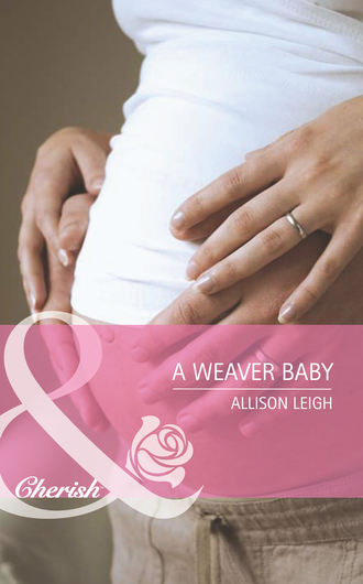 Allison  Leigh. A Weaver Baby
