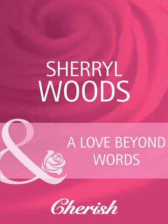 Sherryl  Woods. A Love Beyond Words