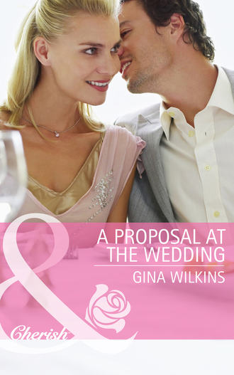 GINA  WILKINS. A Proposal at the Wedding