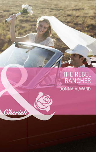 DONNA  ALWARD. The Rebel Rancher