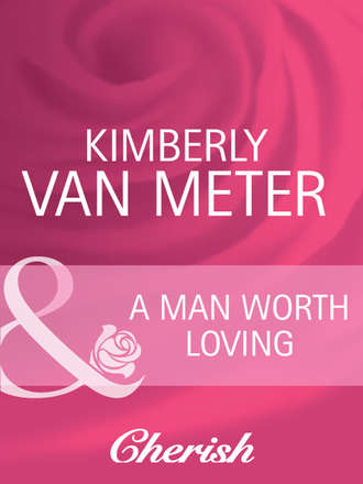 Kimberly Meter Van. A Man Worth Loving