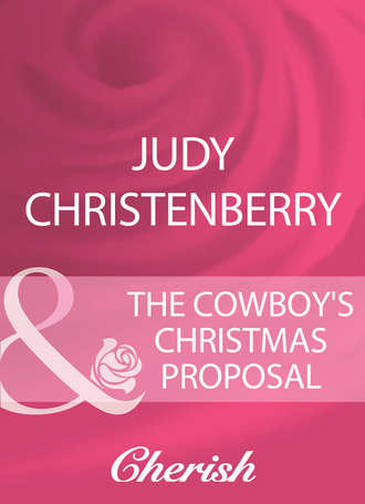 Judy  Christenberry. The Cowboy's Christmas Proposal