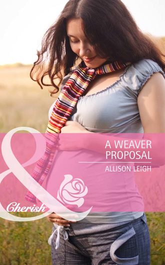 Allison  Leigh. A Weaver Proposal