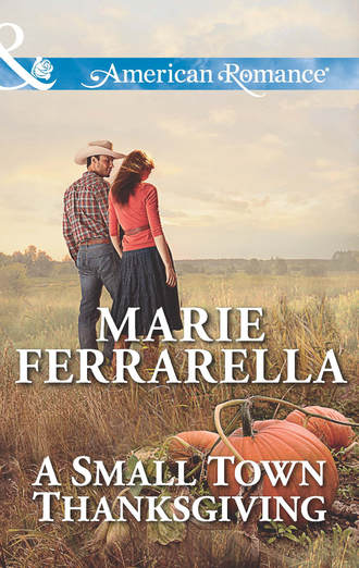 Marie  Ferrarella. A Small Town Thanksgiving