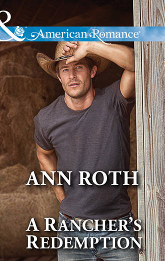 Ann  Roth. A Rancher's Redemption
