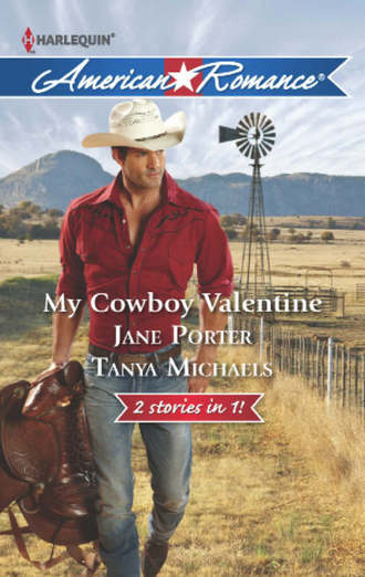 Jane Porter. My Cowboy Valentine: Be Mine, Cowboy / Hill Country Cupid
