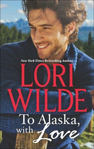 Lori Wilde. To Alaska, With Love: A Touch of Silk