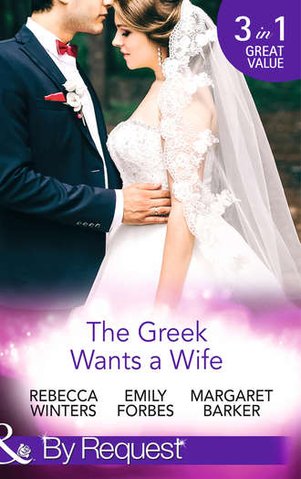 Margaret  Barker. The Greek Wants a Wife: A Bride for the Island Prince / Georgie's Big Greek Wedding? / Greek Doctor Claims His Bride