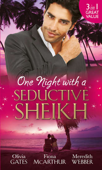 Fiona McArthur. One Night with a Seductive Sheikh: The Sheikh's Redemption / Falling for the Sheikh She Shouldn't / The Sheikh and the Surrogate Mum