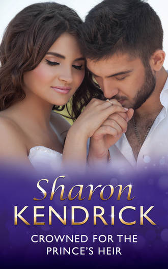 Sharon Kendrick. Crowned For The Prince's Heir