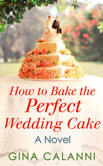 Gina  Calanni. How To Bake The Perfect Wedding Cake
