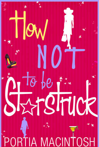 Portia  MacIntosh. How Not To Be Starstruck