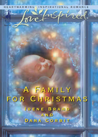Dana  Corbit. A Family for Christmas: The Gift of Family / Child in a Manger
