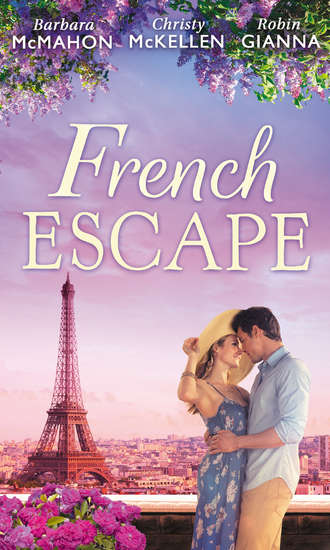 Barbara McMahon. French Escape: From Daredevil to Devoted Daddy / One Week with the French Tycoon / It Happened in Paris...