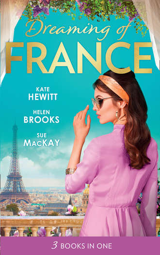 Кейт Хьюит. Dreaming Of... France: The Husband She Never Knew / The Parisian Playboy / Reunited...in Paris!