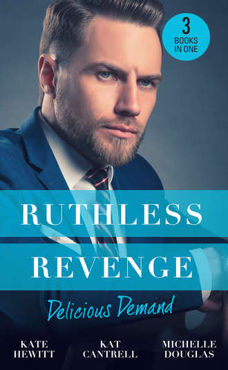 Кейт Хьюит. Ruthless Revenge: Delicious Demand: Moretti's Marriage Command / The CEO's Little Surprise / Snowbound Surprise for the Billionaire