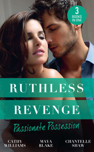 Кэтти Уильямс. Ruthless Revenge: Passionate Possession: A Virgin for Vasquez / A Marriage Fit for a Sinner / Mistress of His Revenge