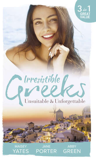 Jane Porter. Irresistible Greeks: Unsuitable and Unforgettable: At His Majesty's Request / The Fallen Greek Bride / Forgiven but not Forgotten?