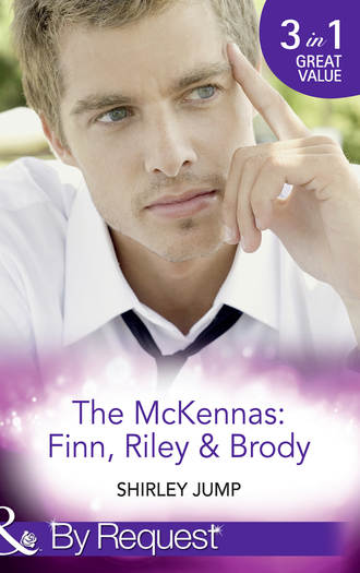 Shirley Jump. The Mckennas: Finn, Riley and Brody: One Day to Find a Husband